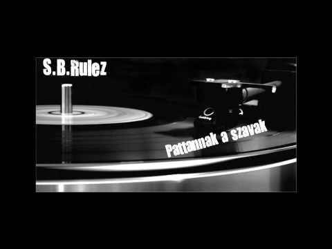 S.B.Rulez - Pattannak a Szavak !!!