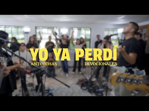 Yo Ya Perdí - Antorchas
