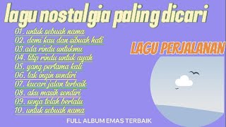 Download lagu LAGU NOSTALGIA PALING DICARI II LAGU KENANGAN 90an II UNTUK SEBUAH NAMA mp3