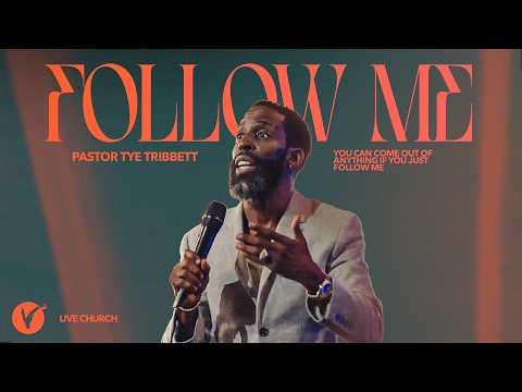Follow Me // You Can Come Out of Anything, If You Just Follow Me // Pastor Tye Tribbett // 2.22.26