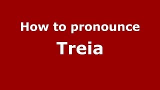 How to pronounce Treia