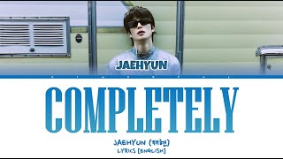 Download lagu JAEHYUN (재현) - 'Completely' Lyrics [Eng] mp3