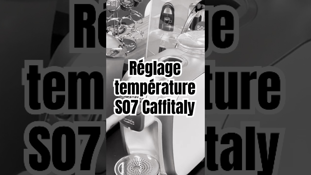Comment augmenter la température d'une Caffitaly S07
