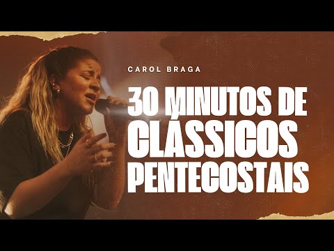 Carol Braga | 30 minutos de clássicos pentecostais (Cover Ao Vivo)