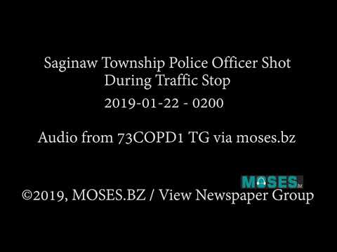 Saginaw Township Police Officer Shot During Traffic Stop - 73COPD1 Audio Archive