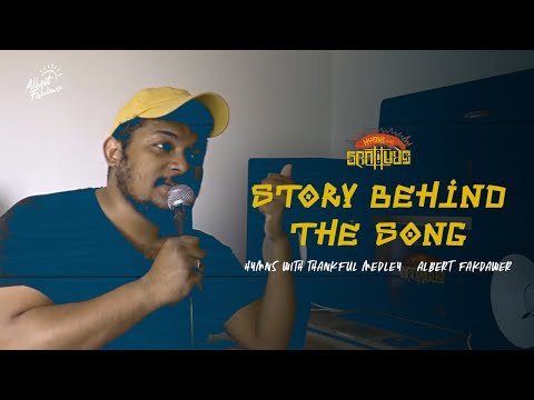 Albert Fakdawer - Hymns with Thankful Medley: Story Behind The Song (Hymns with Gratitude Album)