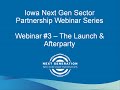 Iowa Next Gen Sector Partnership Webinar #3 - The Launch & Afterparty 31jul2019
