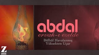 Grup Abdal - Bülbül Havalanmış Yüksekten Uçar [ Ervah-ı Ezelden © 2011 Z Müzik ]
