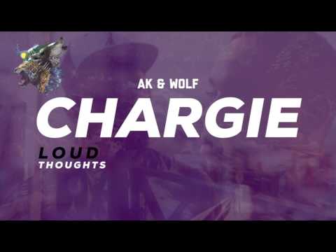 AK & Wolf - Chargie (prod. By Da-Icon) #LoudThoughts