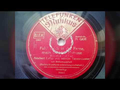 Adalbert Lutter mit seinem Tanz orchester - "Fahh mich in die Ferne, mein..... Matrose"