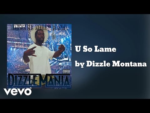 Dizzle Montana - U So Lame (AUDIO) ft. Knawledge & Cali