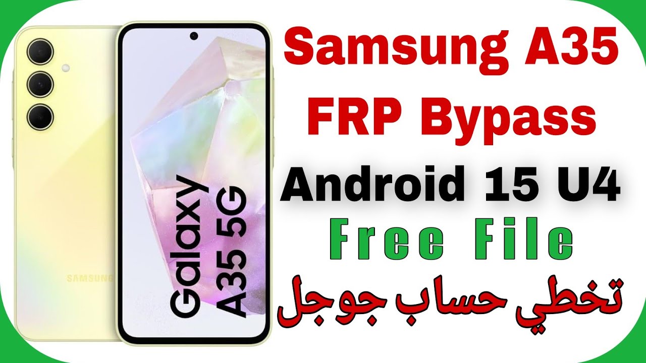 Samsung A35 (A356B) FRP Bypass Android 15 U4 FREE | تخطي حساب جوجل سامسونج إيه خمسة وثلاثين