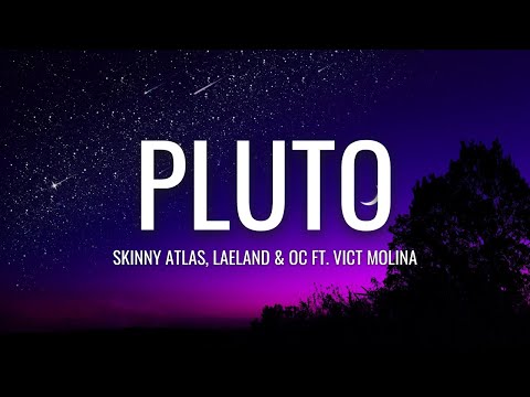 Skinny Atlas, Laeland & Oc - Pluto (Lyrics) ft. Vict Molina