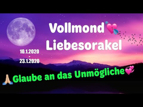 Vollmond Liebesorakel 💫Glaube an das Unmögliche💘 10.1.2020-23.1.2020 Seelenpartner Dualseelen