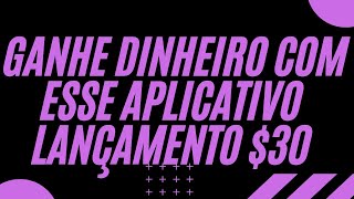 GANHE DINHEIRO COM ESSE APLICATIVO LANAMENTO $30