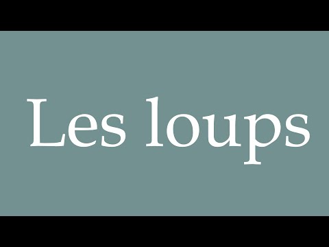 How to Pronounce ''Les loups'' (Wolves) Correctly in French