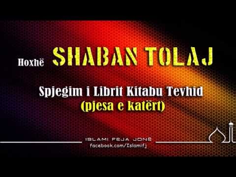Spjegim i Librit Kitabu Tevhid (pjesa e katërt) - Shaban Tolaj