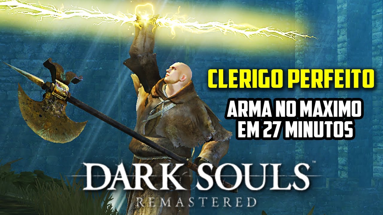BUILD DO CLÉRIGO PERFEITO COM ARMA NO MÁXIMO - DARK SOULS REMASTERED