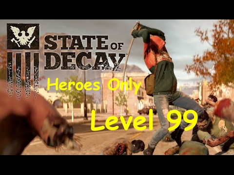 State of Decay Breakdown Heroes Only Series Level 99 Ep50