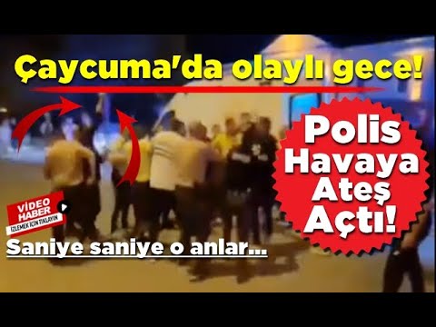 Çaycuma'da olaylı gece! Polis havaya ateş açtı!