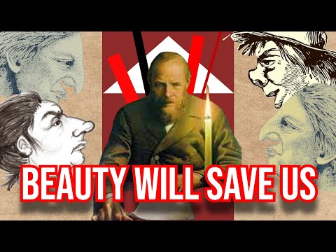 Beauty Will Save the World - The Philosophy of Fyodor Dostoevsky