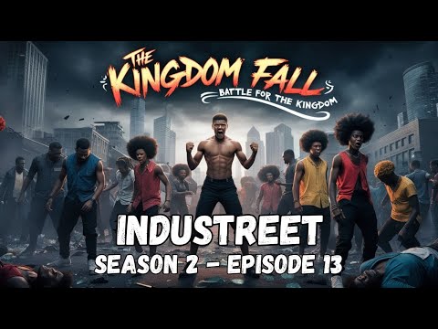 INDUSTREET - S2 EP13 - THE KINGDOM FALL
