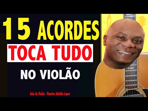 ✅15 ACORDES QUE VOCÊ PRECISA SABER PARA TOCAR TUDO🎸NO VIOLÃO 🔥AULA DE VIOLÃO - Maestro Adeildo Lopes