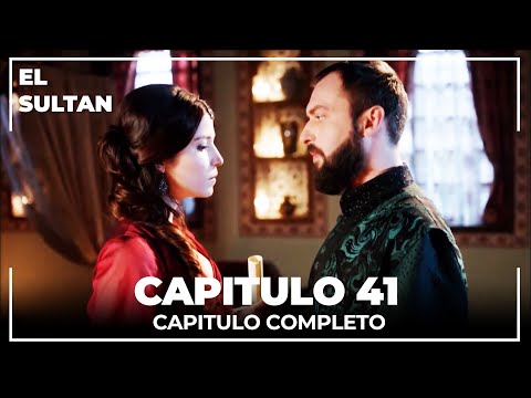 El Sultán | Capitulo 41 Completo