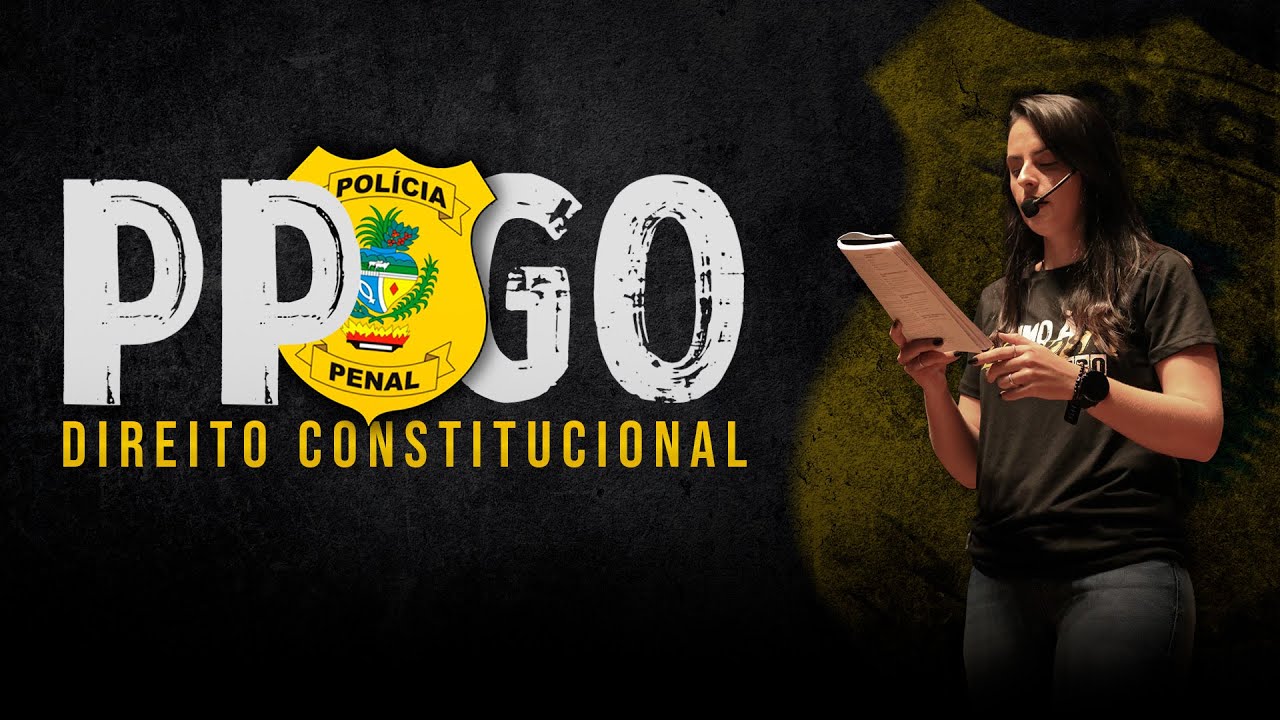 DIREITO CONSTITUCIONAL - PolÍcia Penal PPGO - Prof. Débora Mendonça