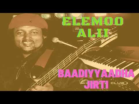 Elemoo Alii - Baadiyyaadha Jirtii | Oromo Music | 2022