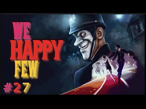 We Happy Few: Part 27 - Using the Pituitary Extractor