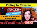 Falling In Reverse I M Not A Vampire Revamped REACTION Opera Singer Reacts