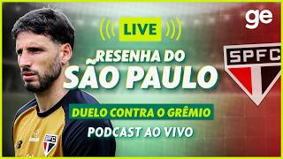 AO VIVO! GE SÃO PAULO ANALISA VITÓRIA CONTRA O GRÊMIO PELO BRASILEIRÃO #podcast | ge.globo