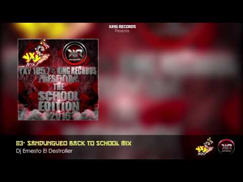 03- Sandungueo Back To School Mix By Dj Ernesto El Destroller - King Records - YxY Radio