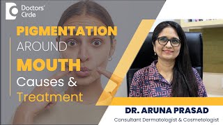 Darkness or Pigmentation Around Mouth- Know The Treatment #skincare -Dr.Aruna Prasad|Doctors