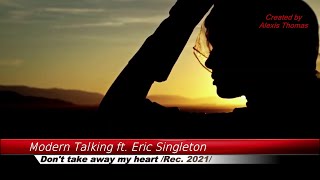 Modern Talking feat. Eric Singleton - Don&#39;t Take Away My Heart (2021)