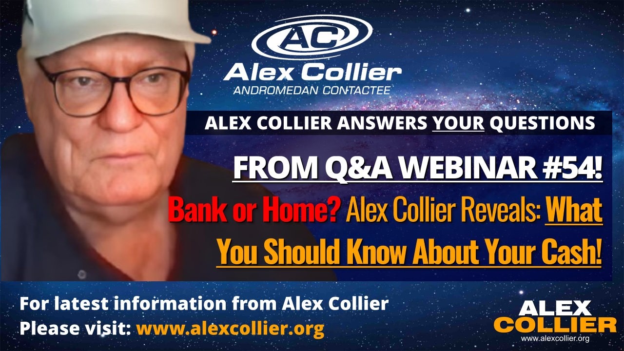Bank or Home? Alex Collier Reveals What You Should Know About Your Cash!