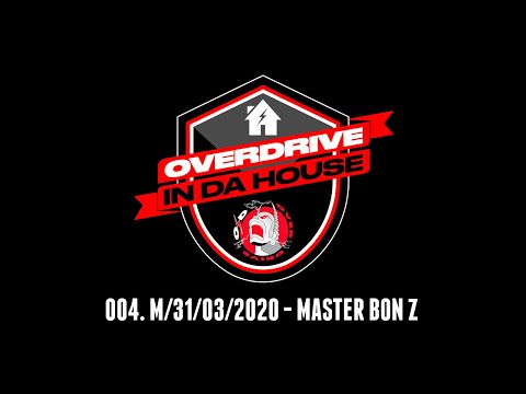 Overdrive in da House - Master Bon Z