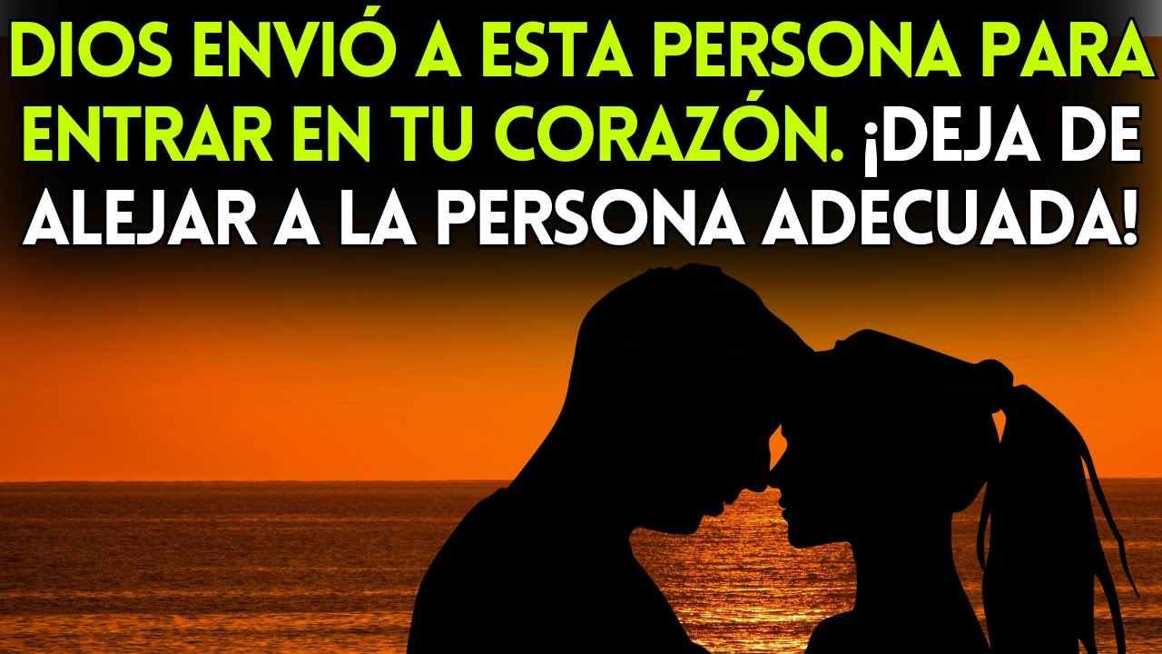 Dios envió a esta persona para entrar en tu corazón. ¡Deja de alejar a la persona adecuada!