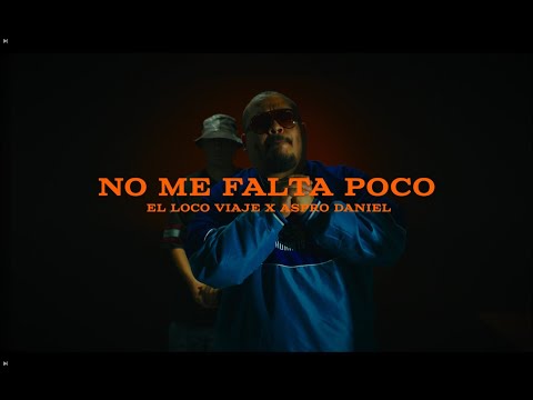 El Loco Viaje Ft. Aspro Daniel  - No Me Falta Poco [Vídeo Oficial]
