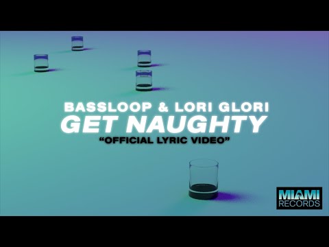 Bassloop & Lori Glori - Get Naughty (Official Video)