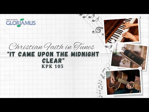 KPK 105 - It Came Upon The Midnight Clear - GLORIAMUS Christian Faith in Tunes #190
