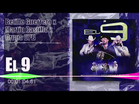 Betillo Guerrero x Martin Castillo x Grupo DPB - El 9 (Audio)