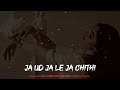 Ja Ud Ja Le Ja Chithi Mery Dholy Di Slowed Reverb 2025 Tayyaba Khan