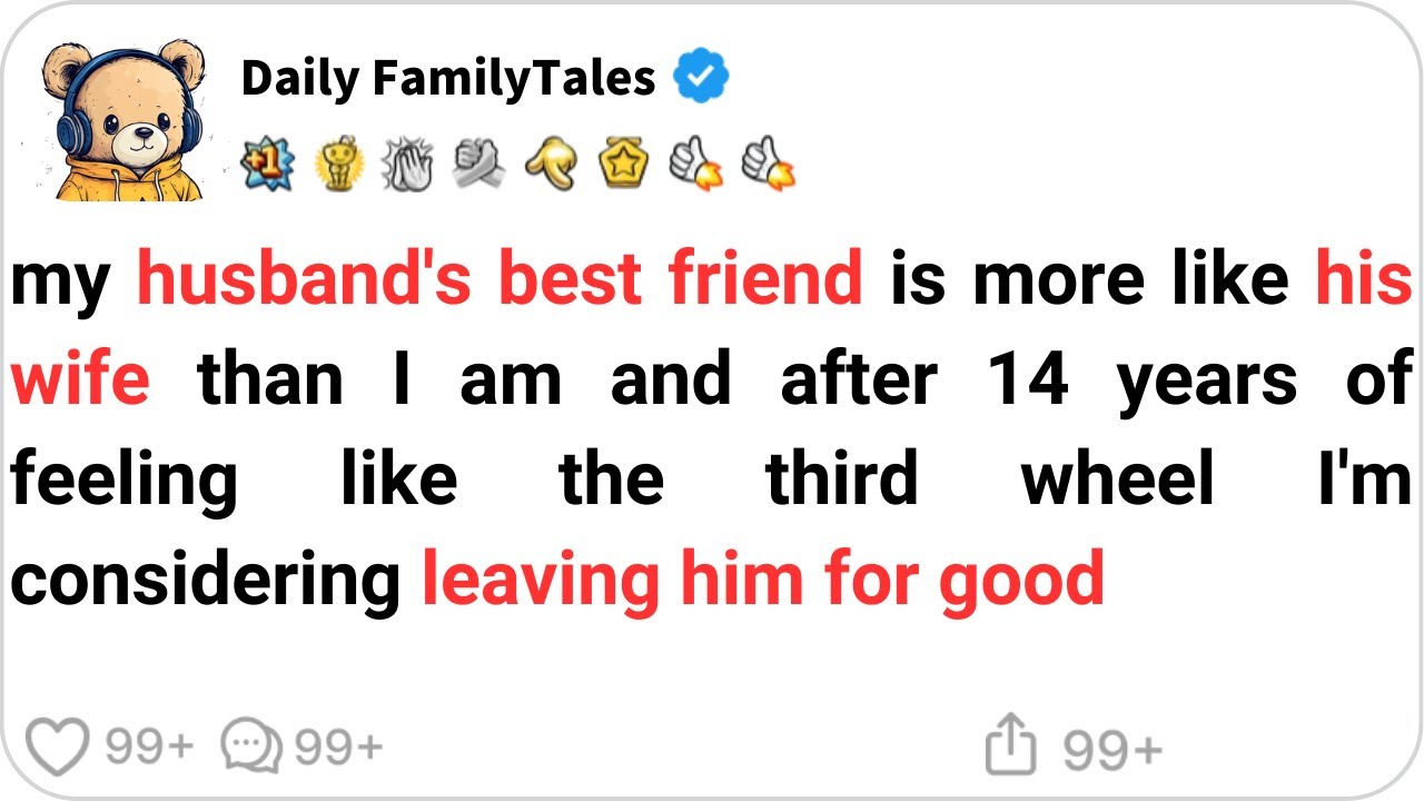 my husband's best friend is more like his wife than I am and after 14 years of feeling like the t...