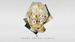 Naxxos &amp; Young Animal Hearts - Not Alone