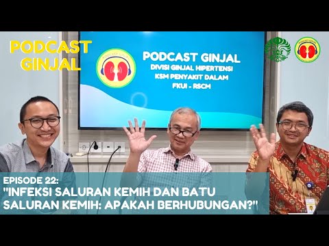 INFEKSI SALURAN KEMIH DAN BATU SALURAN KEMIH: APAKAH BERHUBUNGAN? | PODCAST GINJAL EPISODE 22