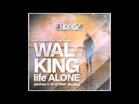 John Dahlback Vs. Dirty South - Walking Life Alone (Andrew G WMC 2012 Bootleg)