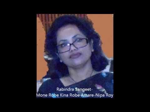 Rabindra Sangeet-Mone Robe Kina Robe Amare-Nipa Roy