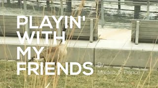 Playin' with my friends-Masters In French
